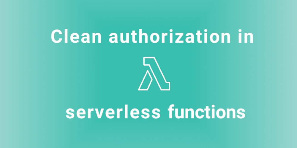 Clean authorization control in serverless functions